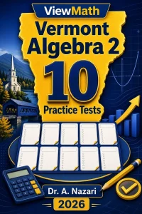 10 Full-Length Vermont Algebra 2 Practice Tests