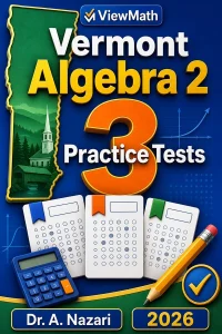 3 Full-Length Vermont Algebra 2 Practice Tests