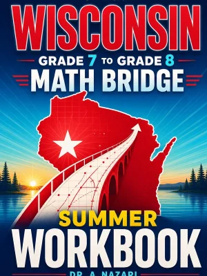 Wisconsin Forward Exam Grade 7 Math Summer Bridge Workbook