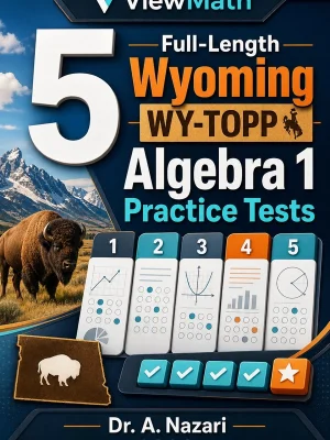 5 Full-Length Wyoming WY-TOPP Algebra 1 Practice Tests