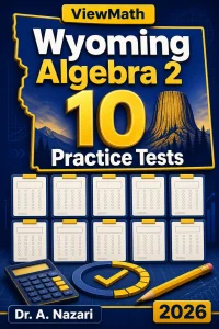 10 Full-Length Wyoming Algebra 2 Practice Tests