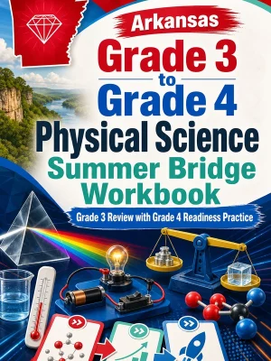Arkansas Grade 3 to Grade 4 Physical Science Summer Bridge Workbook
