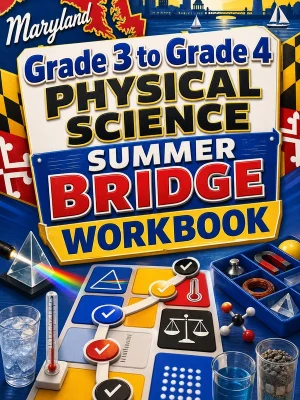 Maryland Grade 3 to Grade 4 Physical Science Summer Bridge Workbook