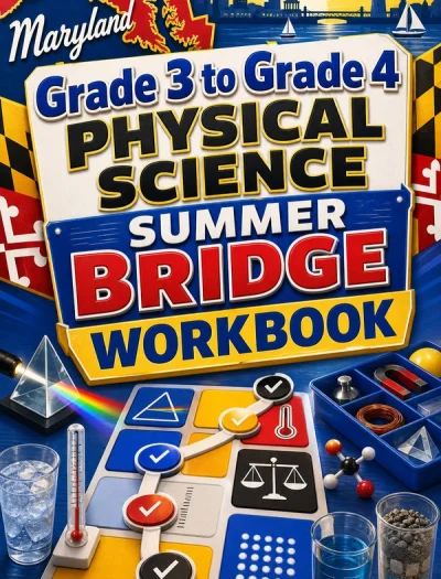 Maryland Grade 3 to Grade 4 Physical Science Summer Bridge Workbook