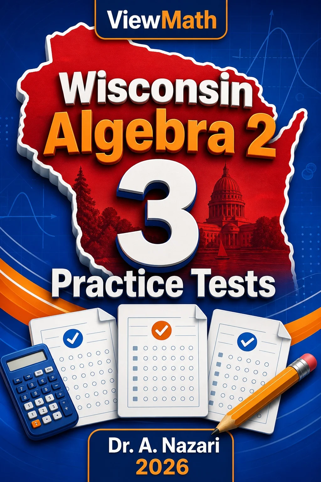 3 Full-Length Wisconsin Algebra 2 Practice Tests