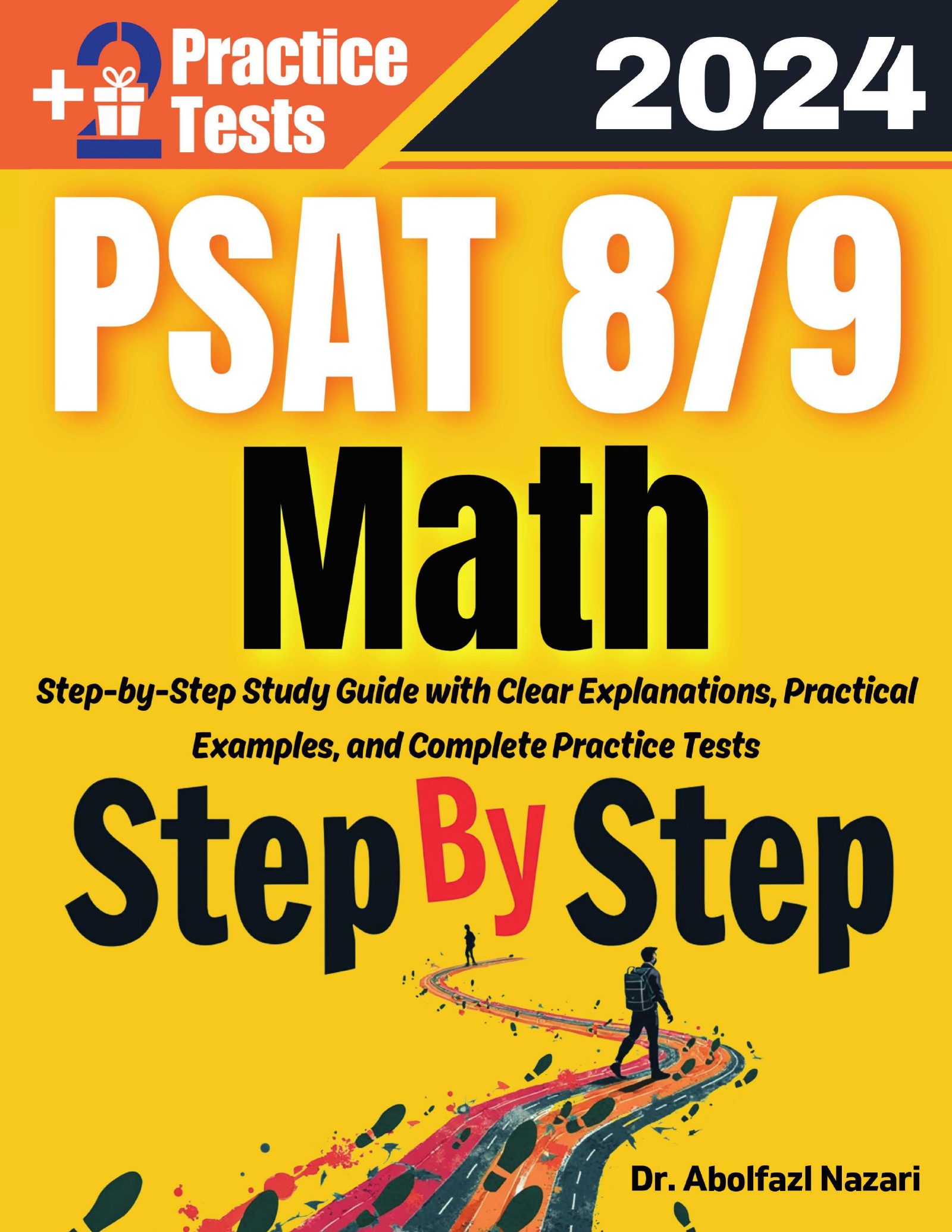 Step by Step Study Guide for PSAT 8/9 Math: 300 Steps to Learn All Topics. Ultimate Test Prep and Tutor to Ace Your Test + Two Full Length Practice Tests