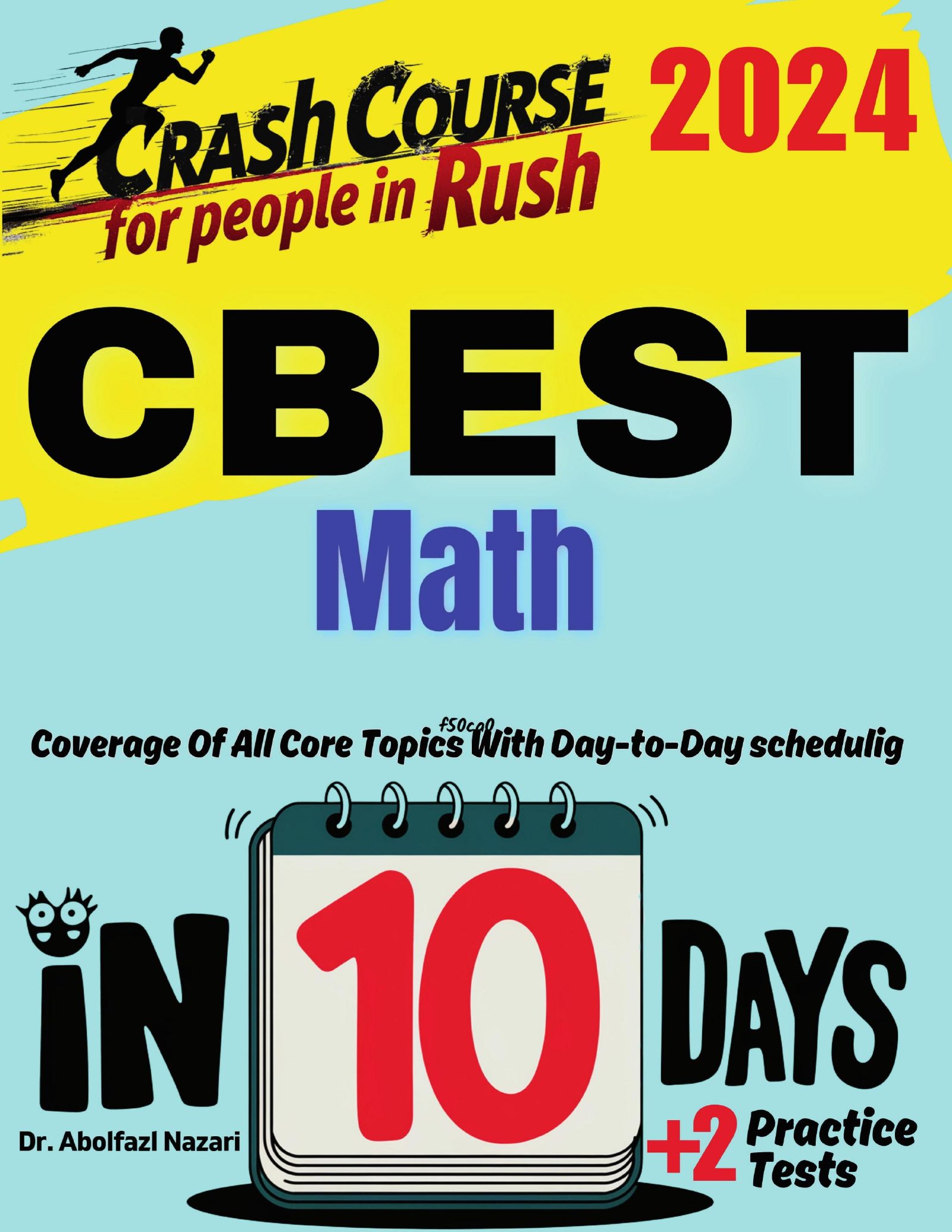 CBEST Math Test Prep in 10 Days: Crash Course and Prep Book for Students in Rush. The Fastest Prep Book and Test Tutor + Two Full-Length Practice Tests