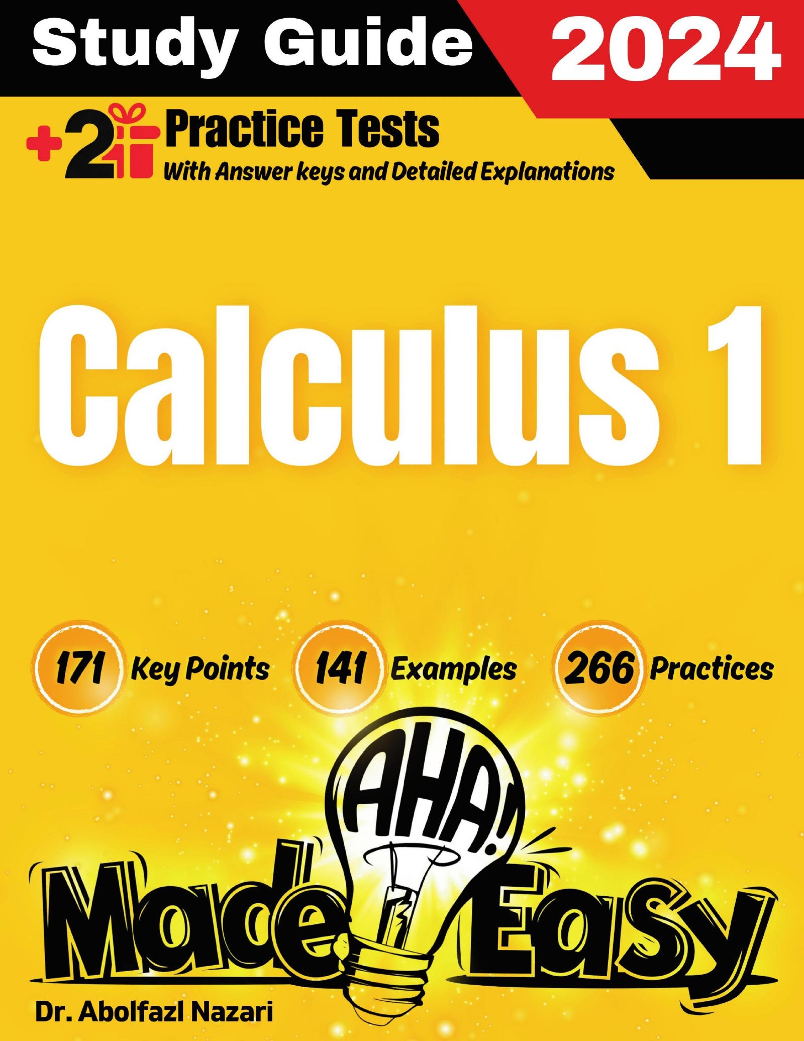 Calculus 1 Made Easy: Ultimate Study Guide and Test Prep with Key Points, Examples, and Practices. The Best Tutor for Beginners and Pros + Two Practice Tests