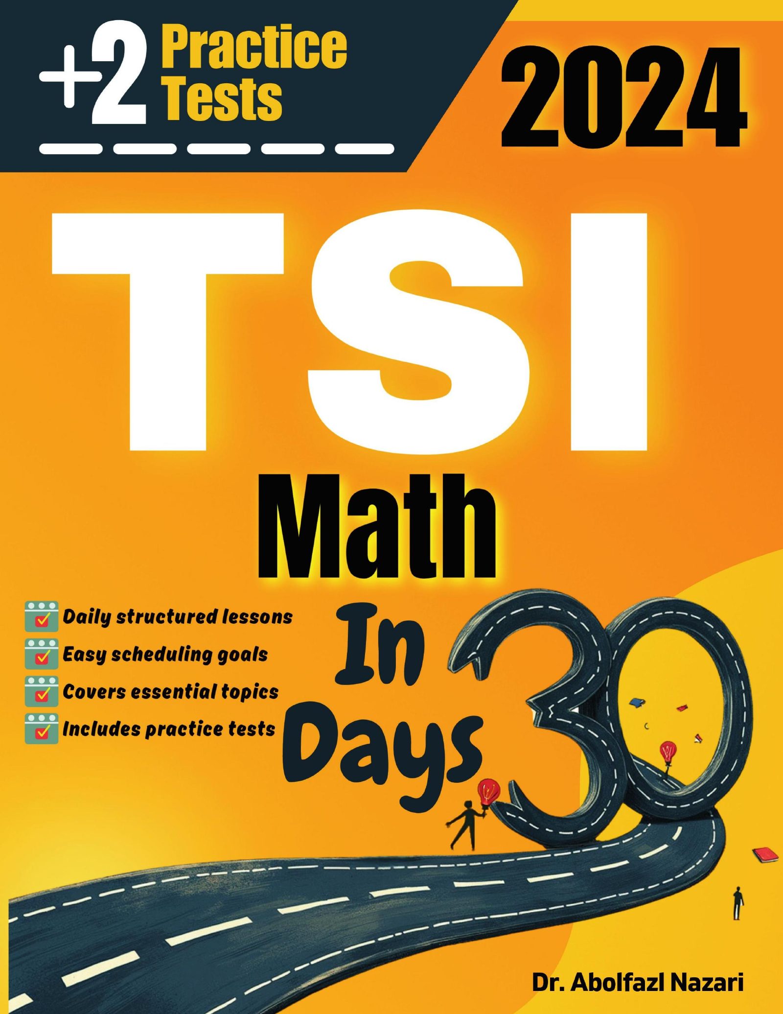 TSI Math Test Prep in 30 Days: Complete Study Guide and Test Tutor. The Ultimate Test Tutor for Beginners and Pros + Two Practice Tests