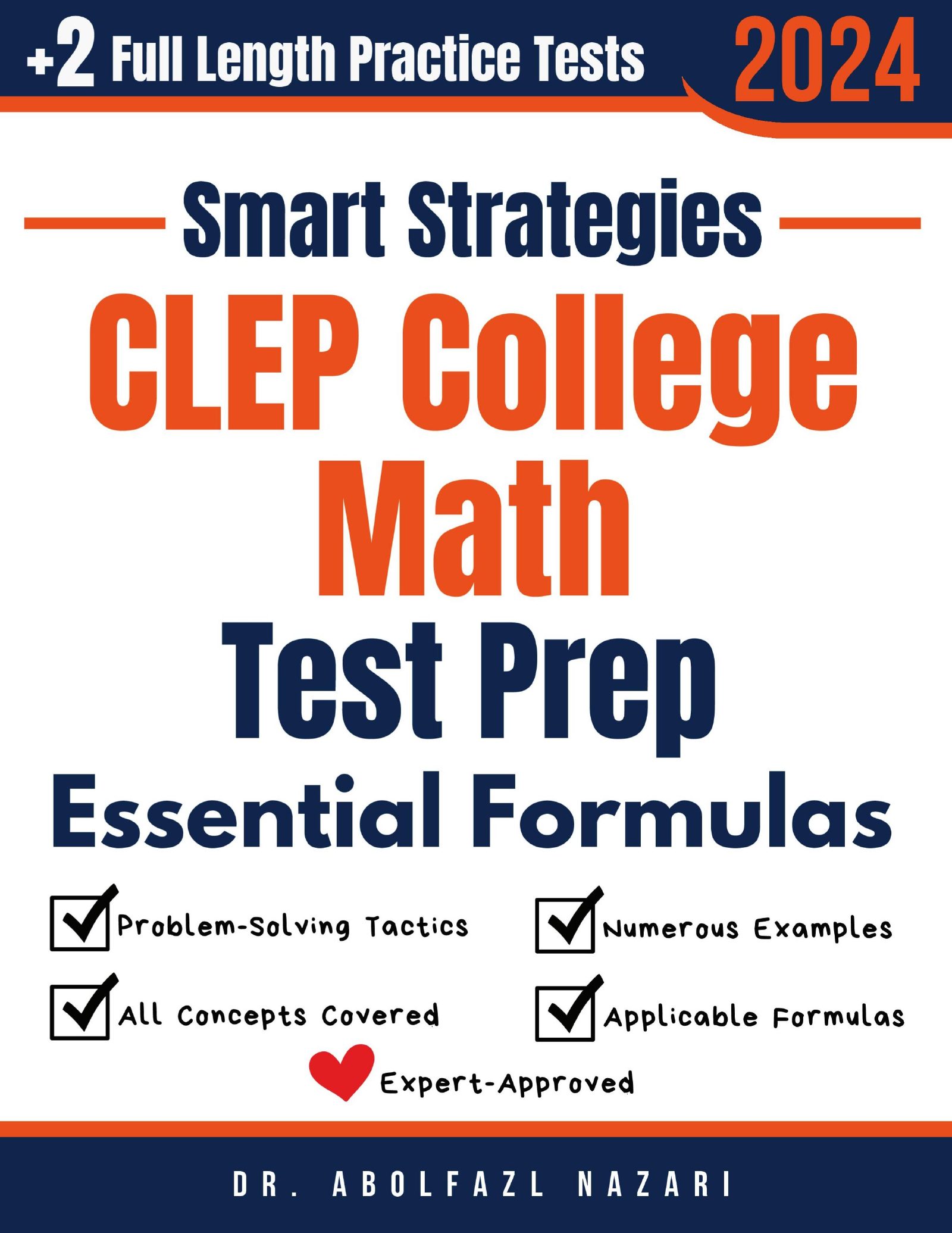 CLEP College Math Prep with Smart Strategies and Essential Formulas: Study Guide with Strategies, Examples, Formulas, End-of-Chapter Practices, plus Two Full-Length Practice Tests