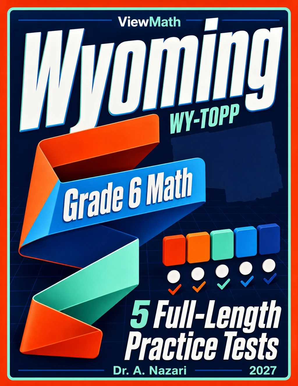 5 Full-Length Wyoming WY-TOPP Grade 6 Math Practice Tests