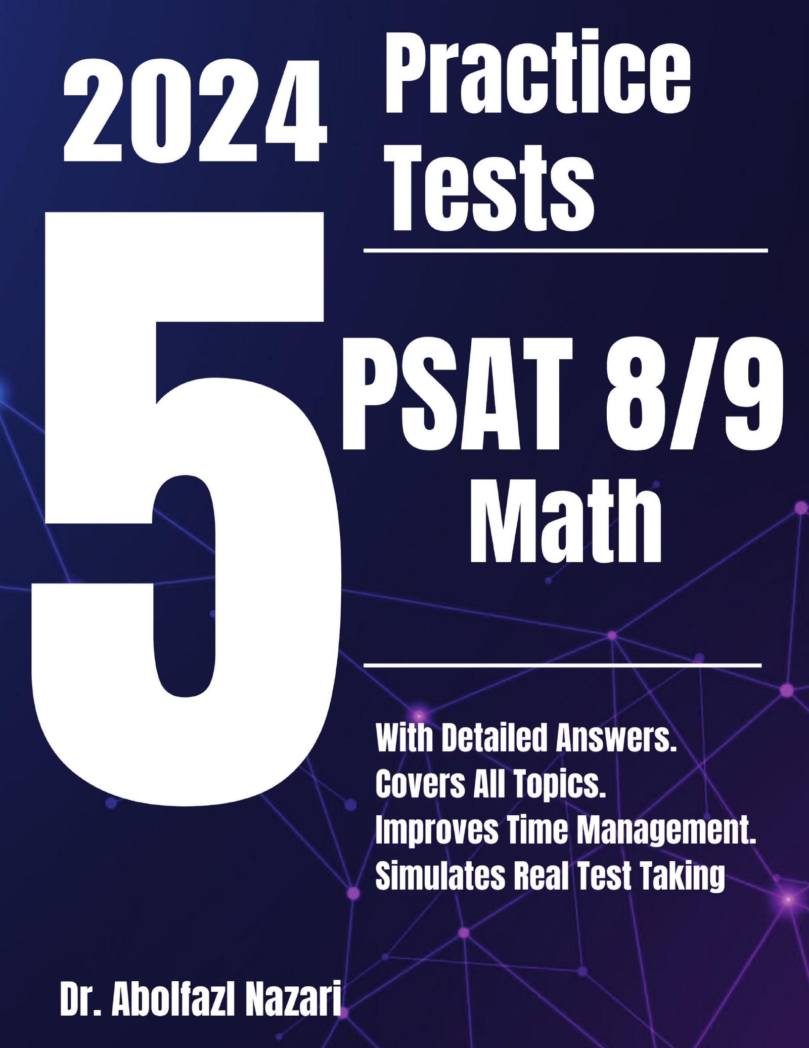 5 Full-Length Practice Tests for PSAT 8/9 Math: Realistic Tests with Answer Keys and Detailed Explanations. Best Companion to Study Guides and Workbooks for Test Prep and Topic Review.