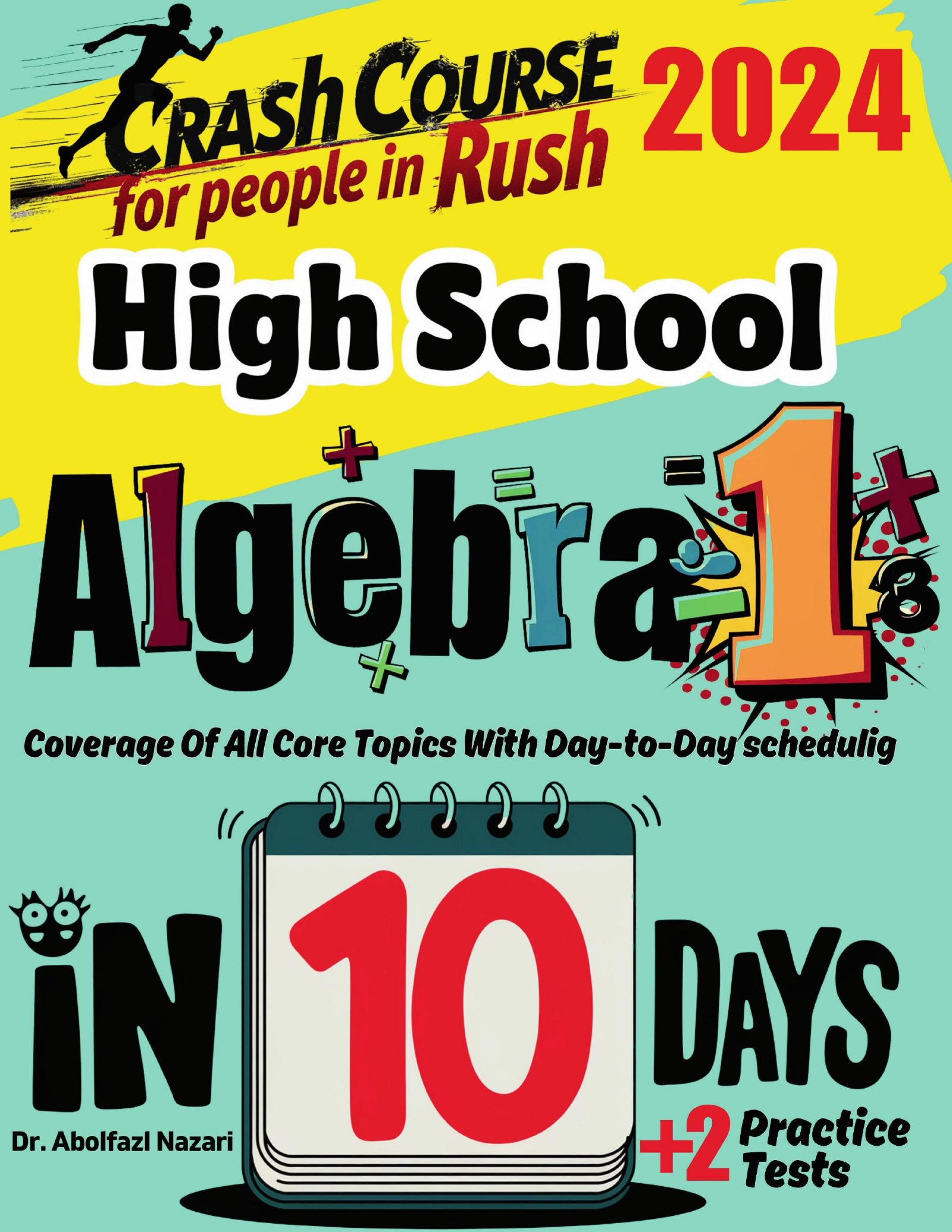 High School Algebra 1 Test Prep in 10 Days: Crash Course and Prep Book. The Fastest Prep Book and Test Tutor + Two Full-Length Practice Tests