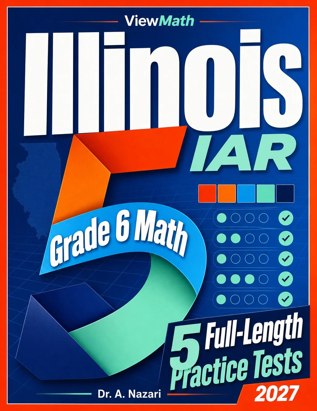 5 Full-Length Illinois IAR Grade 6 Math Practice Tests