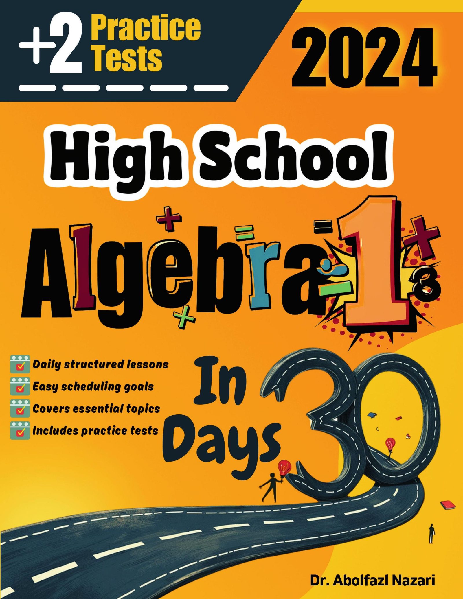 High School Algebra 1 Test Prep in 30 Days: Complete Study Guide and Test Tutor. The Ultimate Test Tutor for Beginners and Pros + Two Practice Tests