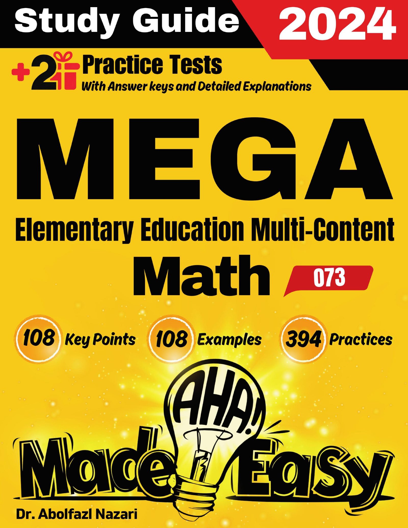 MEGA Elementary Education Multi-Content Math (073) Step by Step Study Guide : 300 Steps to Learn All Topics. Ultimate Test Prep and Tutor to Ace Your Test + Two Full Length Practice Tests