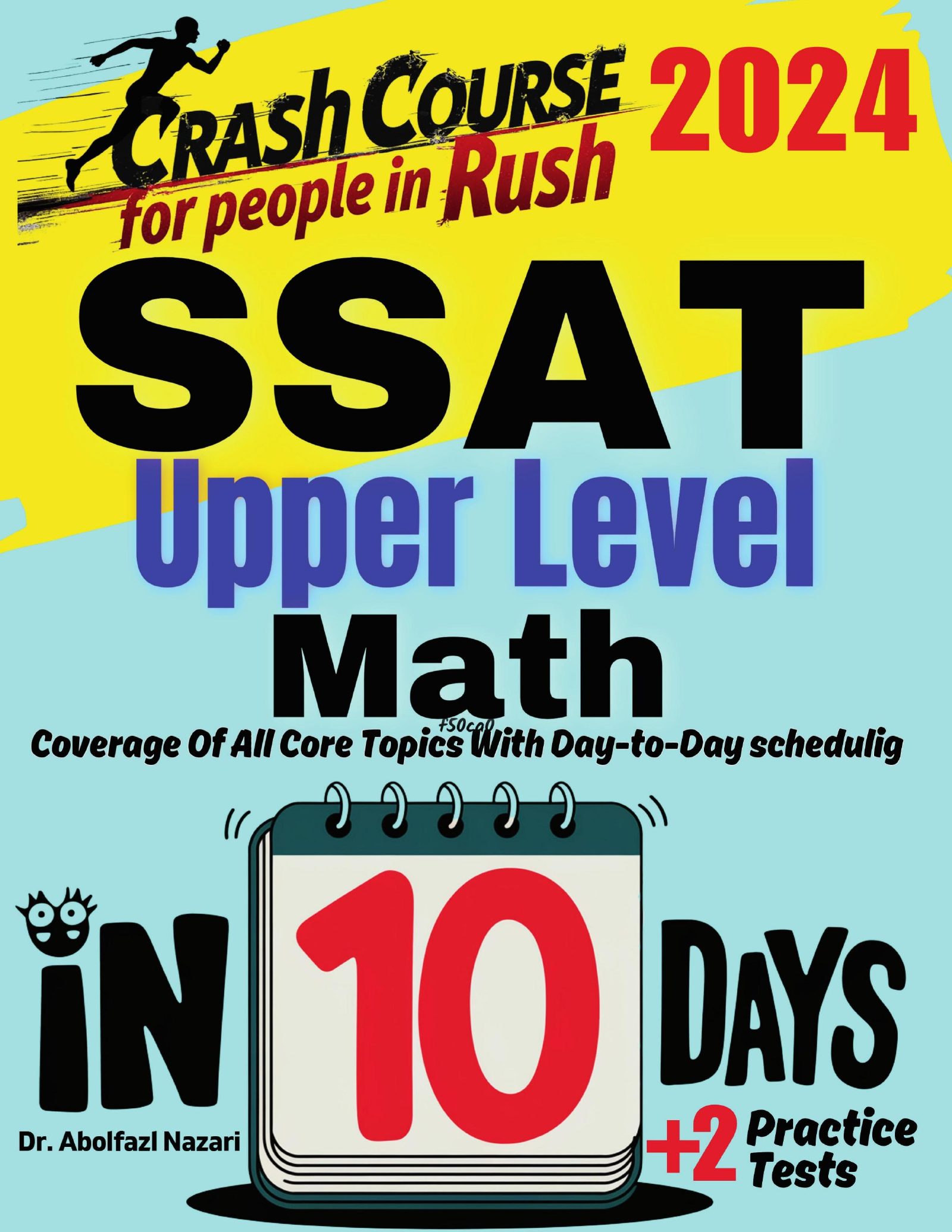 SSAT Upper Level Math Test Prep in 10 Days: Crash Course and Prep Book. The Fastest Prep Book and Test Tutor + Two Full-Length Practice Tests