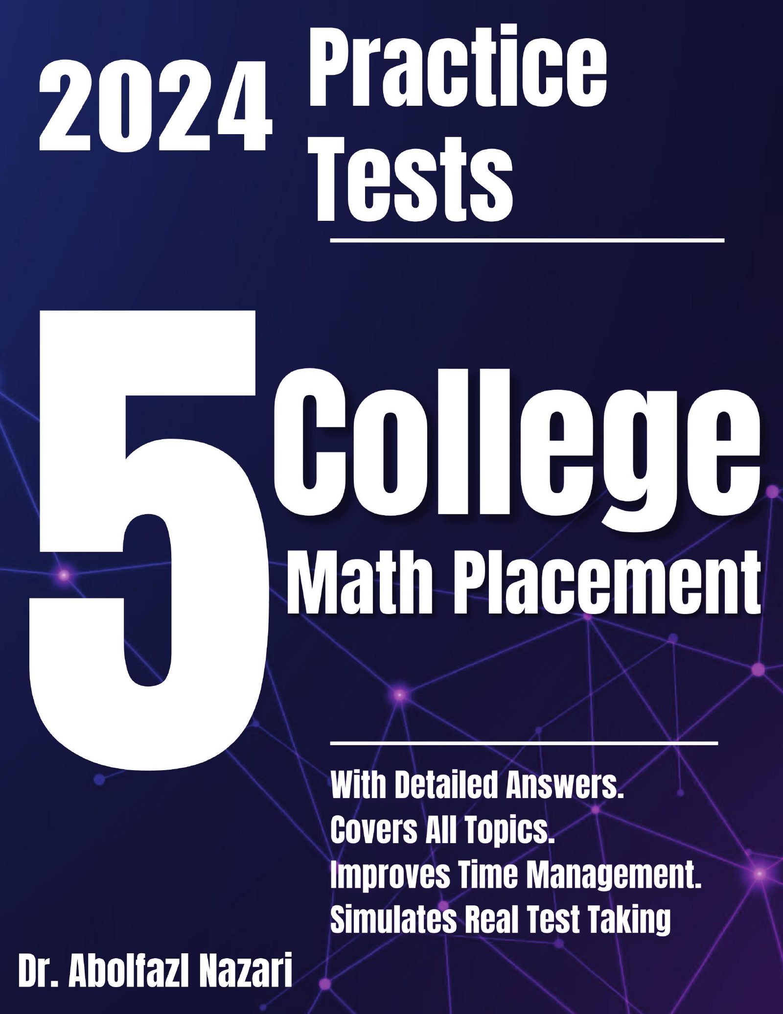 5 Full-Length Practice Tests for College Math Placement: Realistic Tests with Answer Keys and Detailed Explanations. Best Companion to Study Guides and Workbooks for Test Prep and Topic Review.