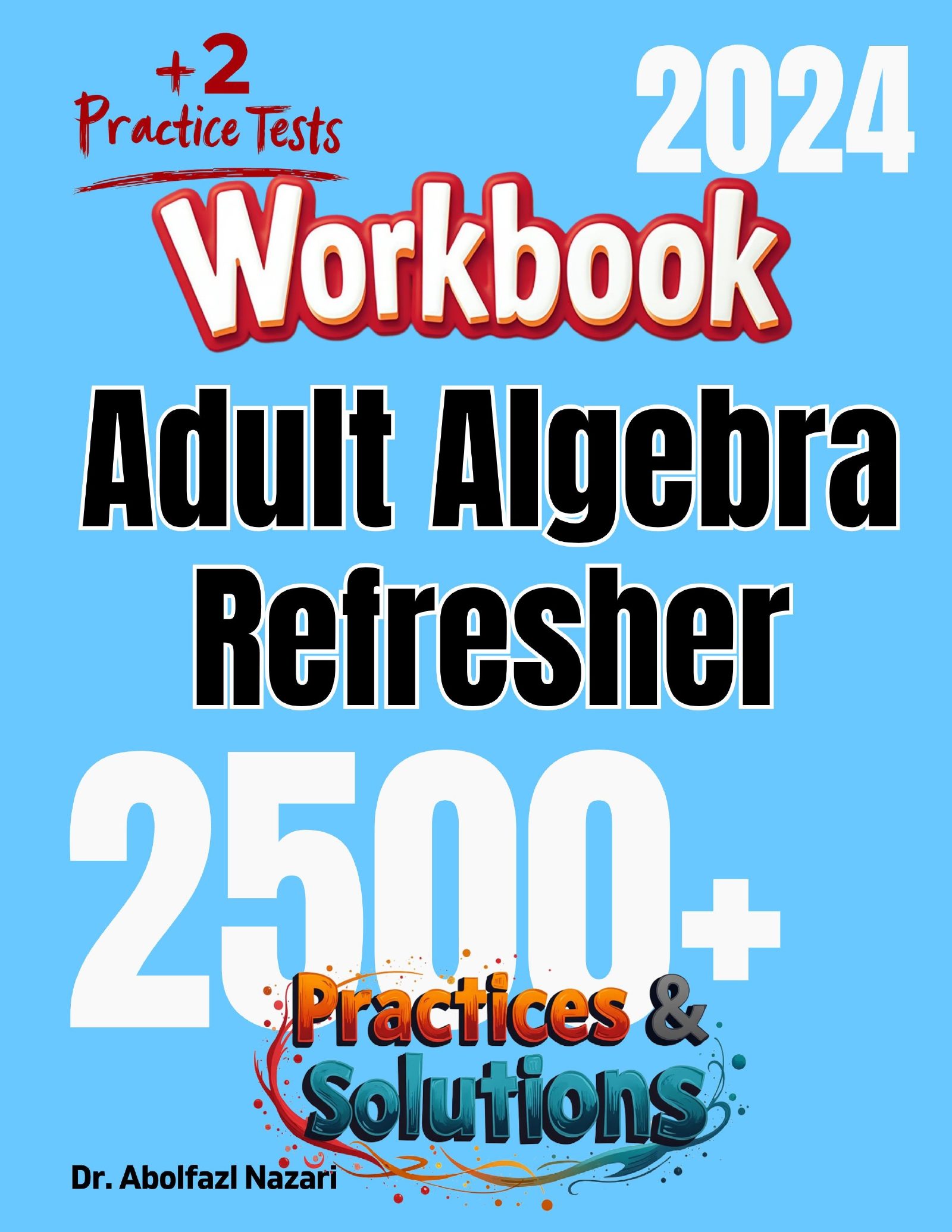 Adult Algebra Refresher Workbook: Comprehensive Math Practices and Solutions with Two Full-Length Practice Tests