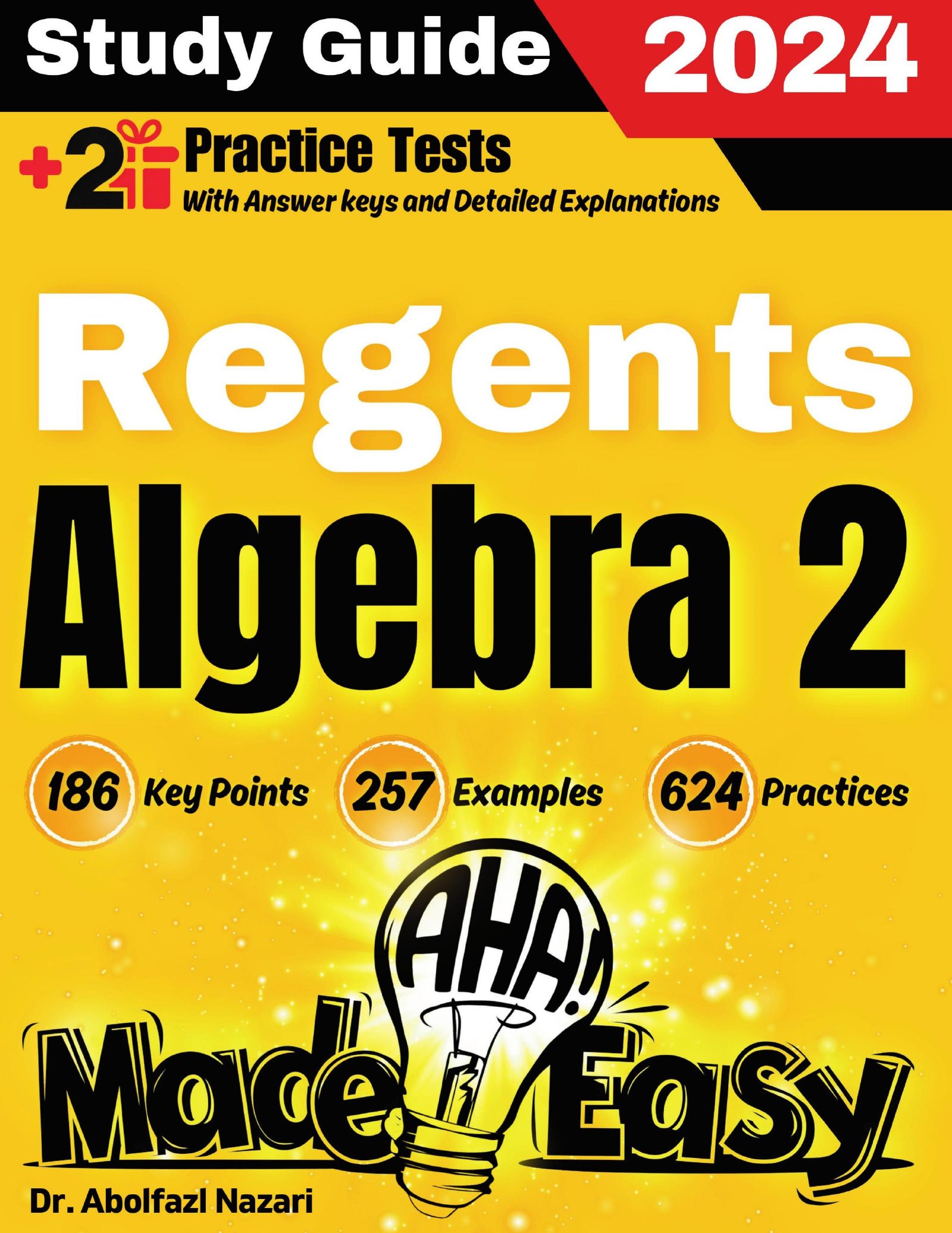 Regents Algebra 2 Made Easy: Ultimate Study Guide and Test Prep with Key Points, Examples, and Practices. The Best Tutor for Beginners and Pros + Two Practice Tests