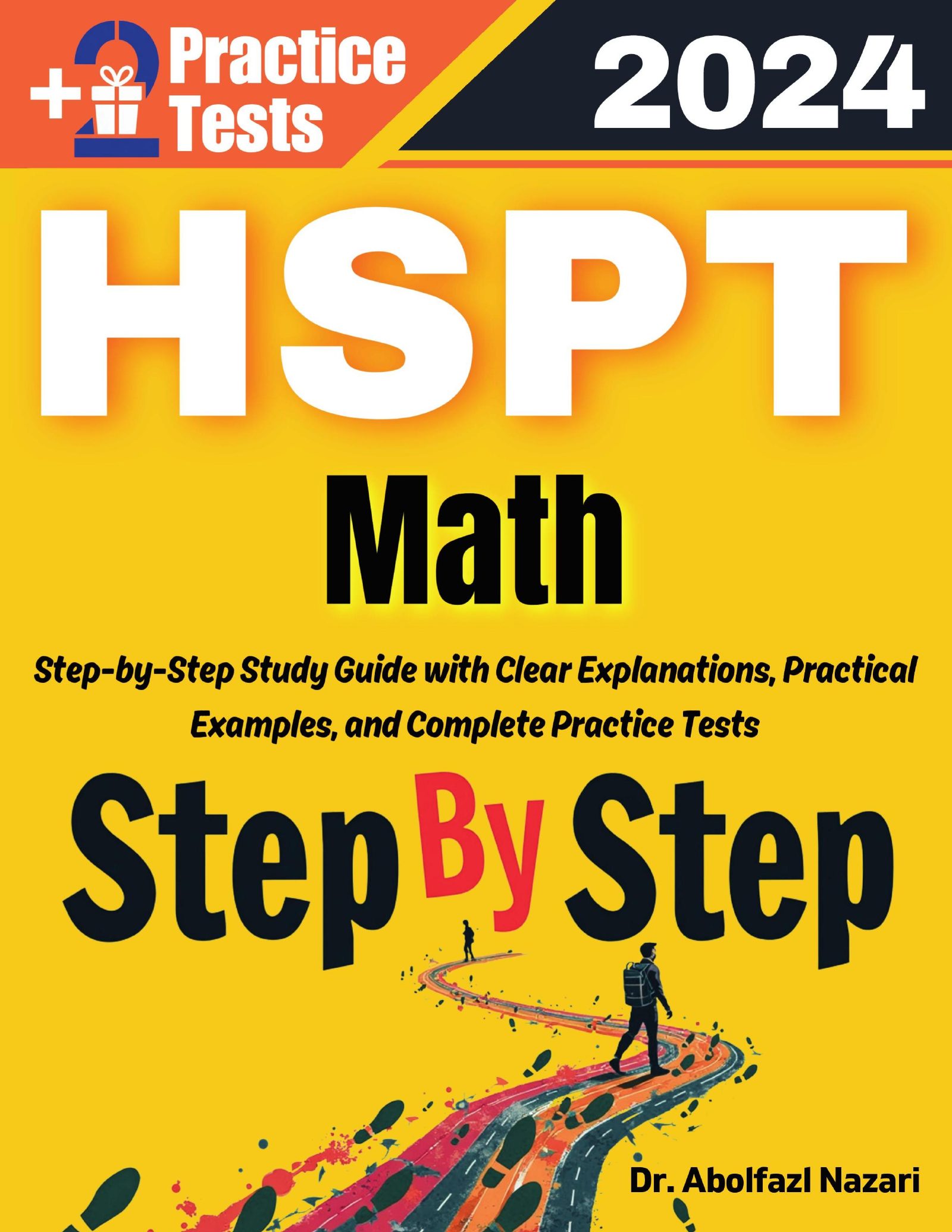 Step by Step Study Guide for HSPT Math: 300 Steps to Learn All Topics of HSPT Math Test Prep. Ultimate Tutor to Ace HSPT Math + Two Full Length Practice Tests