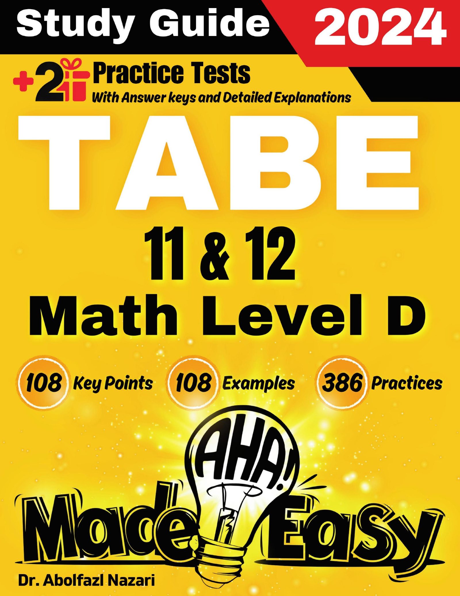 TABE 11 & 12 Math Test Level D Made Easy: The Ultimate Study Guide and Test Prep with Key Points, Examples, and Practices. The Best Tutor for Beginners and Pros + Two Practice Tests