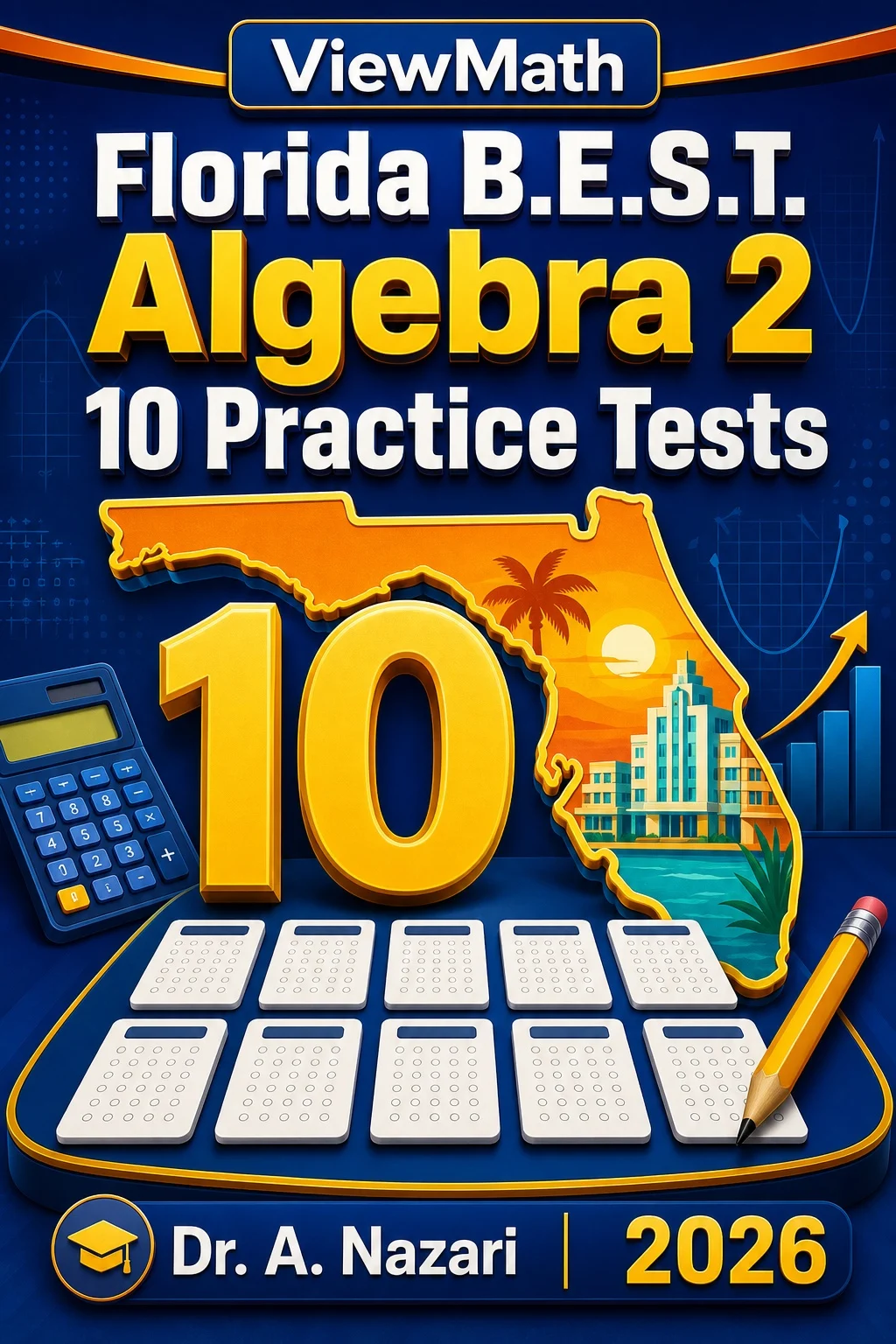 10 Full-Length Florida B.E.S.T. Algebra 2 Practice Tests