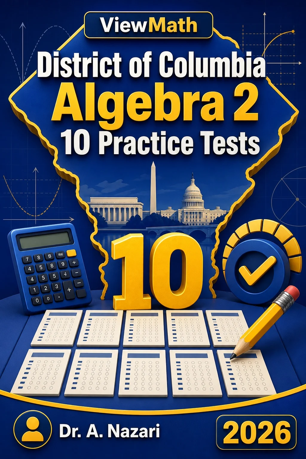 10 Full-Length District of Columbia Algebra 2 Practice Tests