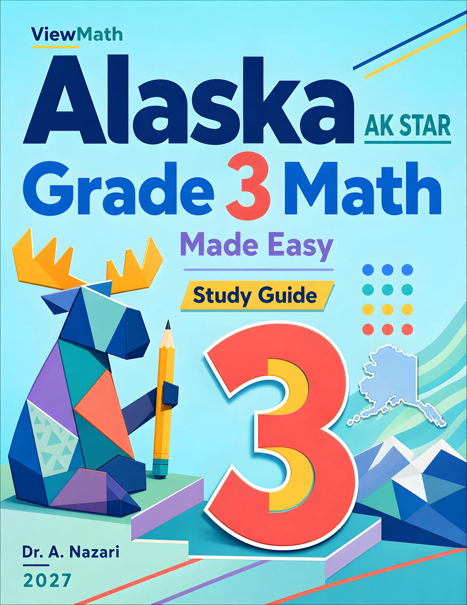 Alaska AK STAR Grade 3 Math Learn & Test Bundle: 3 Guides, Workbook & 25 Tests