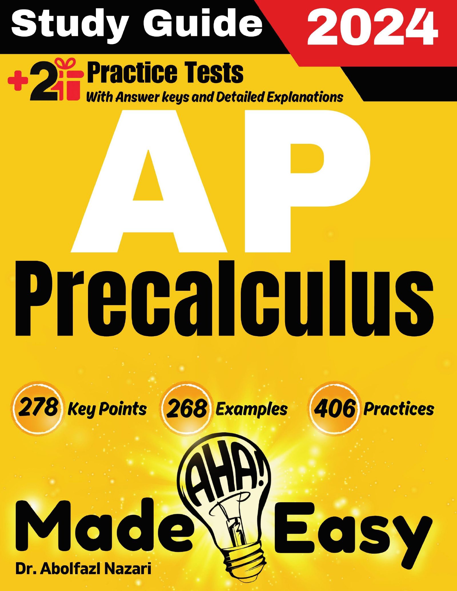 AP Precalculus Made Easy: Ultimate Study Guide and Test Prep with Key Points, Examples, and Practices. The Best Tutor for Beginners and Pros + Two Practice Tests