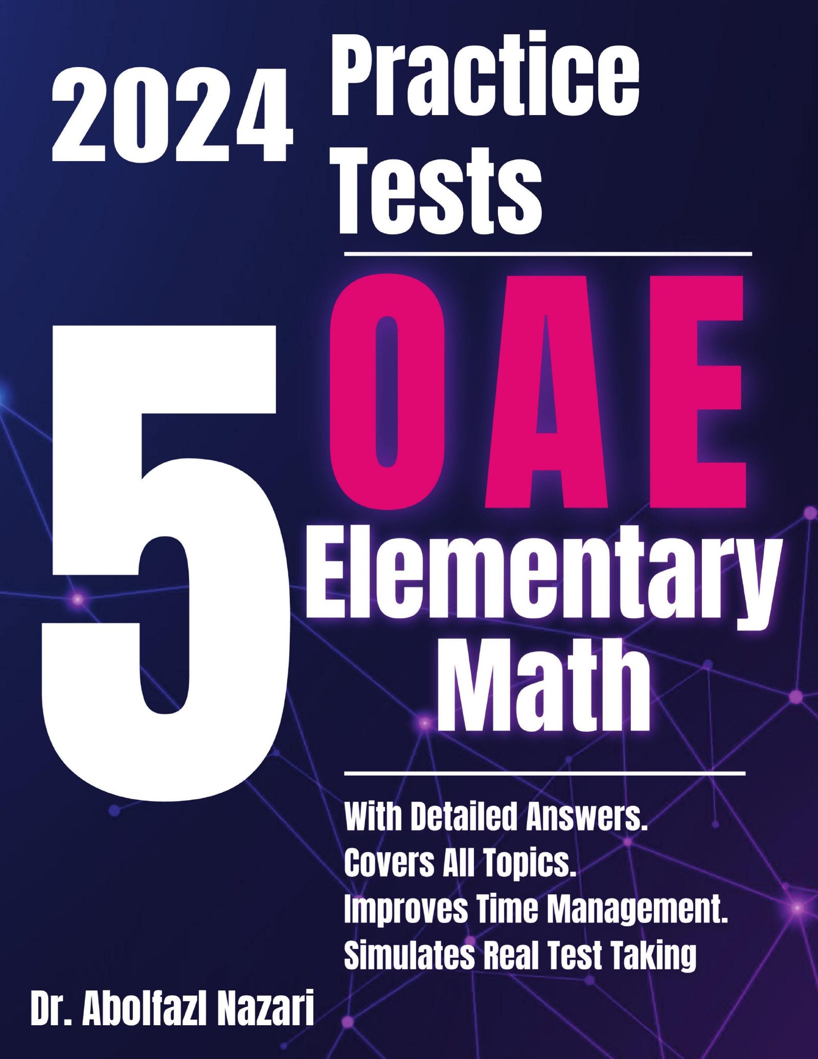 5 Full-Length Practice Tests for OAE Elementary (019) Math: Realistic Tests with Answer Keys and Detailed Explanations. Best Companion to Study Guides and Workbooks for Test Prep and Topic Review.