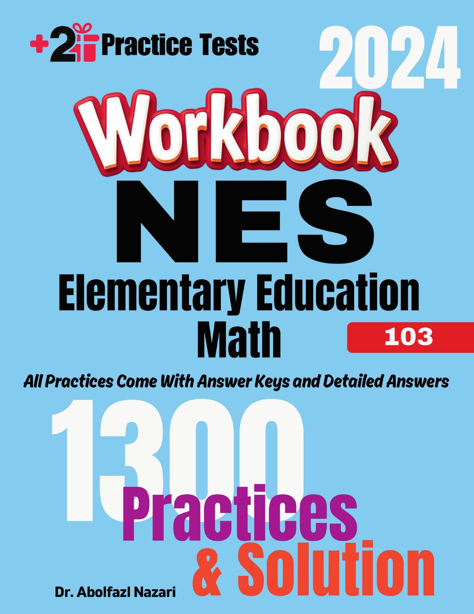 NES Elementary Education Math (103) Workbook: Comprehensive Math Practices and Solutions: The Ultimate Test Prep Book with Two Full-Length Practice Tests
