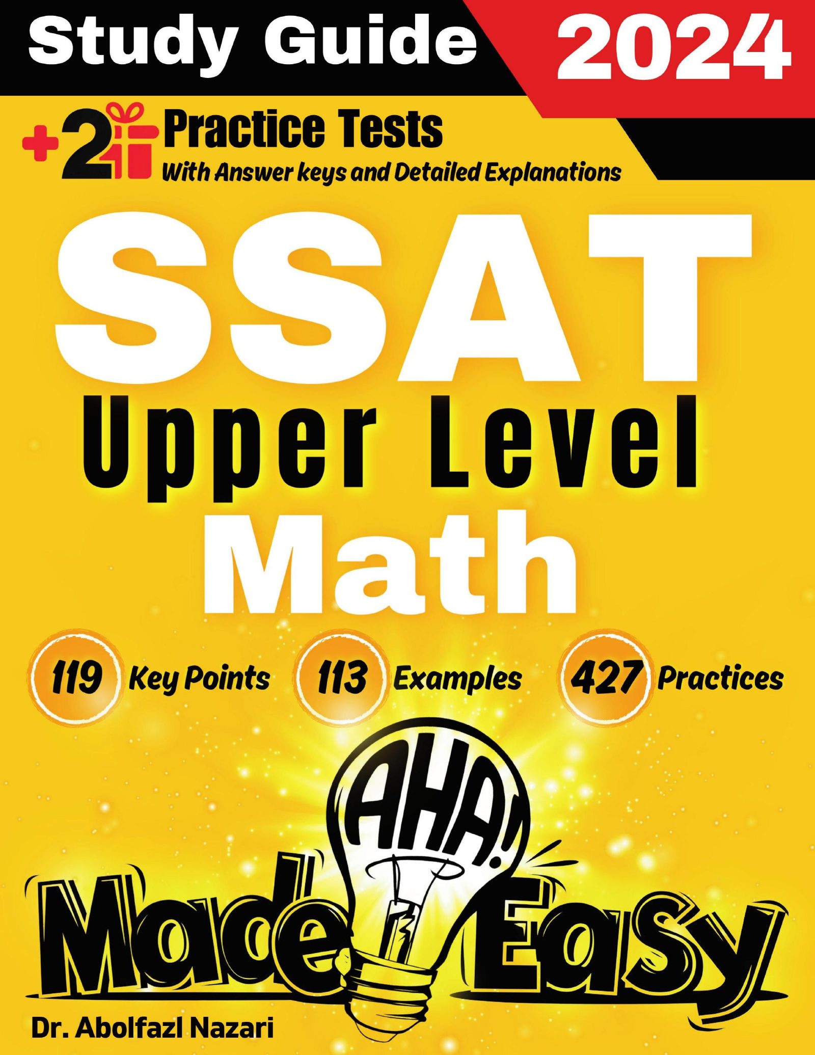 SSAT Upper Level Math Made Easy: Ultimate Study Guide and Test Prep with Key Points, Examples, and Practices. The Best SSAT Upper Level Math Tutor for Beginners and Advanced Students + Two Full-Length Practice Tests