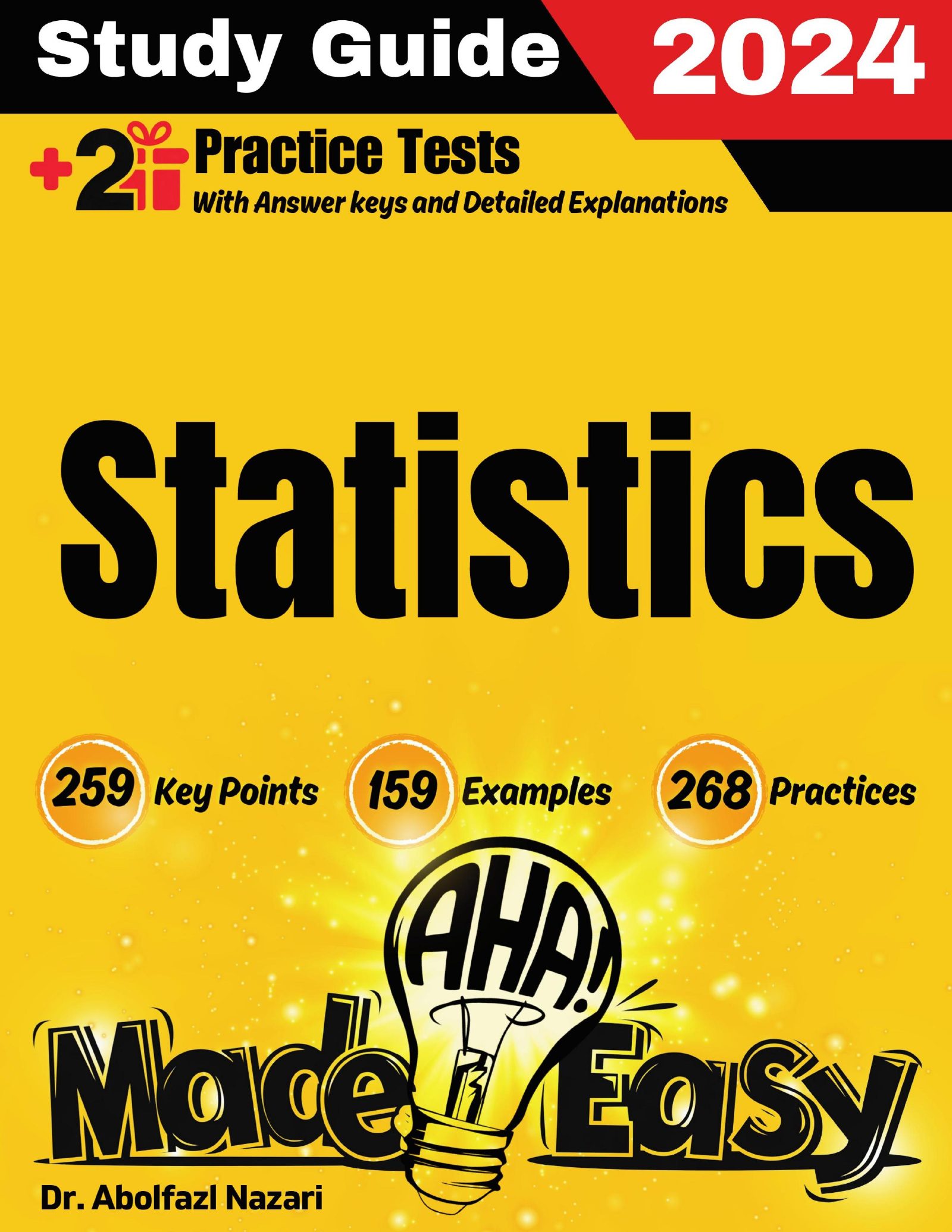 Statistics Made Easy: Ultimate Study Guide and Test Prep with Key Points, Examples, and Practices. The Best Tutor for Beginners and Pros + Two Practice Tests