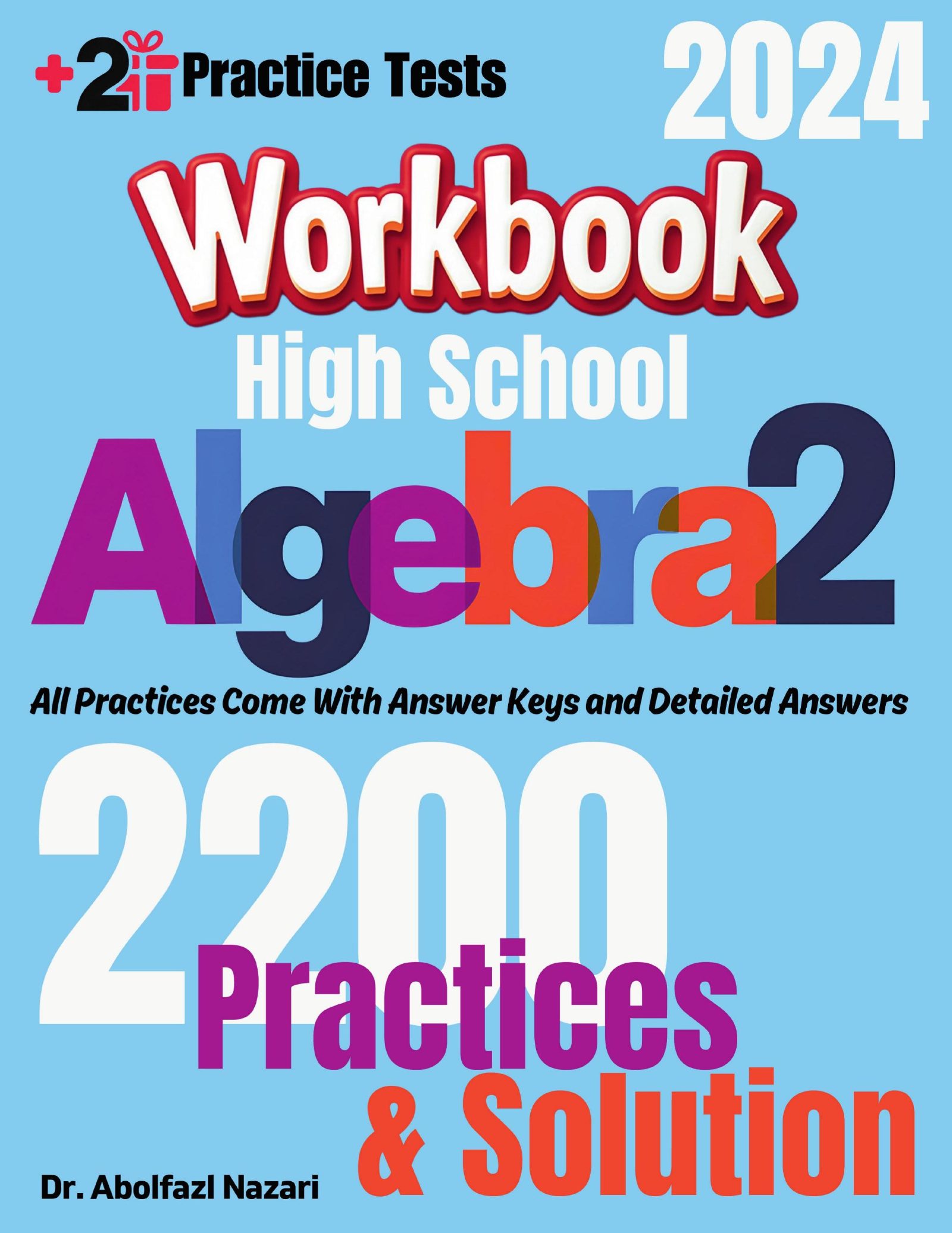 High School Algebra 2 Workbook: Comprehensive Math Practices and Solutions: The Ultimate Test Prep Book with Two Full-Length Practice Tests