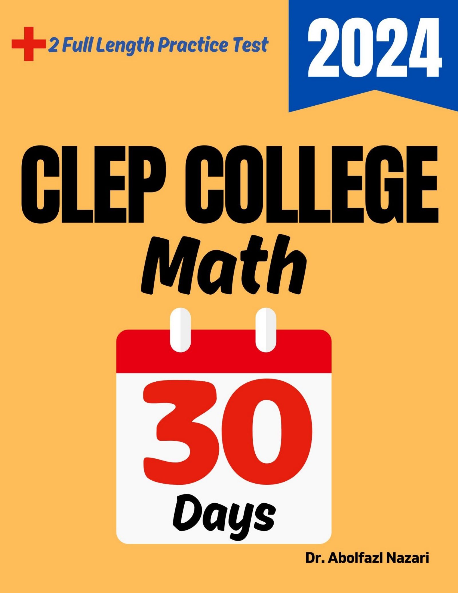 CLEP College Math Test Prep in 30 Days: Complete study Guide and Test Tutor for CLEP College Math mathematics. The Ultimate Test Tutor for Beginners and Pros + Two Practice Tests